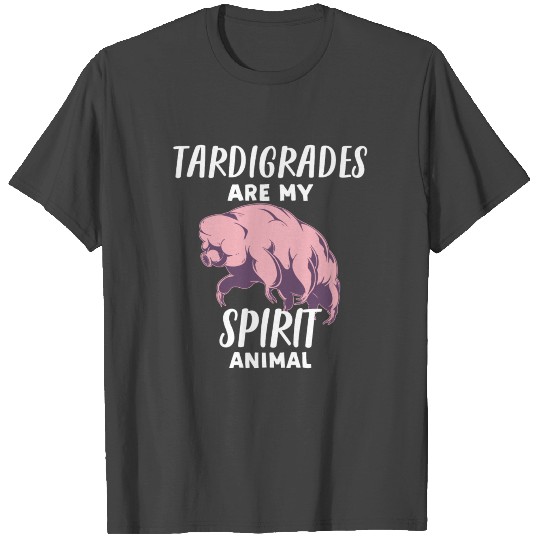 Tardigrades Are My Spirit Animal Funny Tardigrade T Shirts