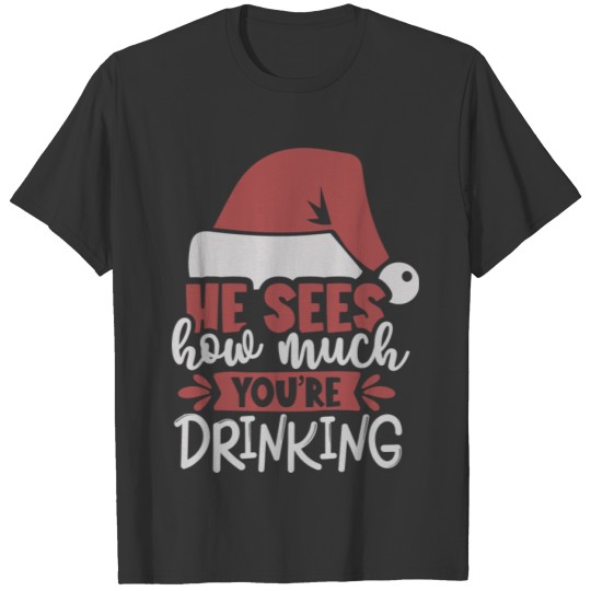He Sees How Much You'Re Drinking Christmas Wine Dr T-shirt