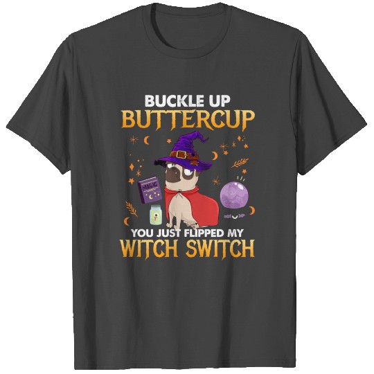 Cat Buckle Up Buttercup You Just Flipped My Witch T Shirts