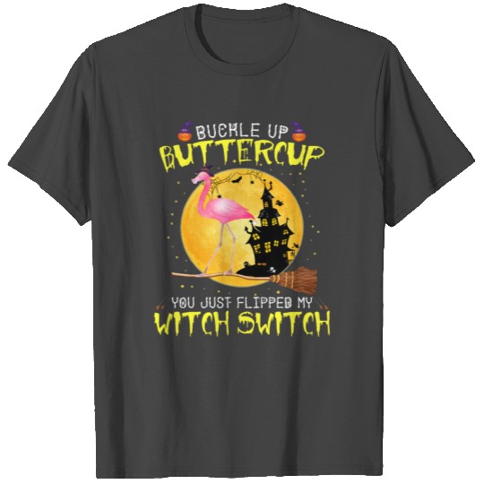 Cat Buckle Up Buttercup You Just Flipped My Witch T Shirts