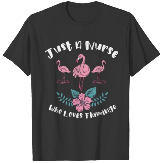 Just A Nurse Who Loves Flamingo - Nurse T-shirt