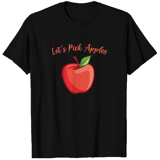 Let's Pick Apples Apple Harvest Fruits T Shirts