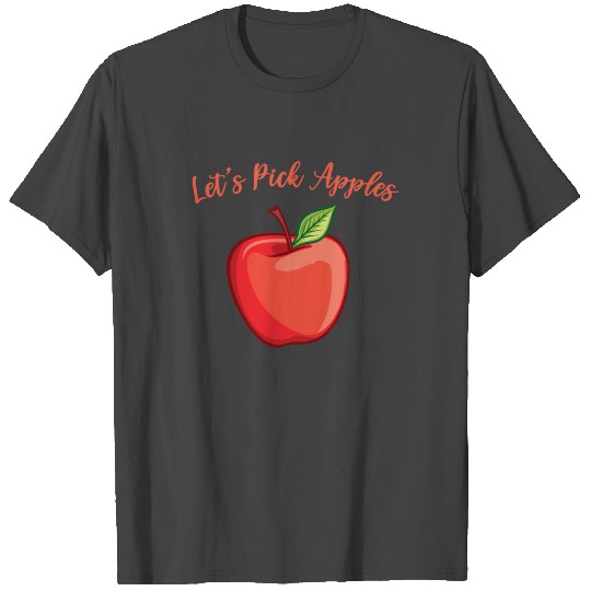 Let's Pick Apples Apple Harvest Fruits T Shirts