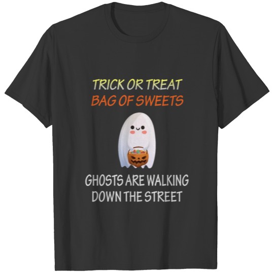 Trick or treat bag of sweets ghosts are walking T Shirts