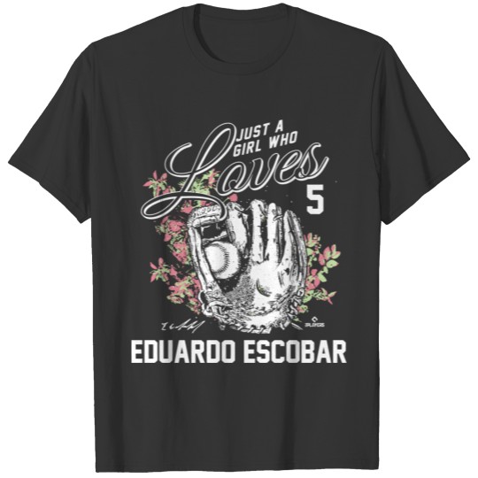 Just A Girl Who Loves Eduardo Escobar T-shirt