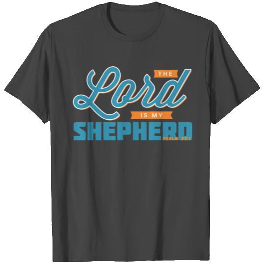 The Lord is my shepherd T Shirts