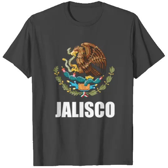 Jalisco Mexico Mexican State Estado T Shirts
