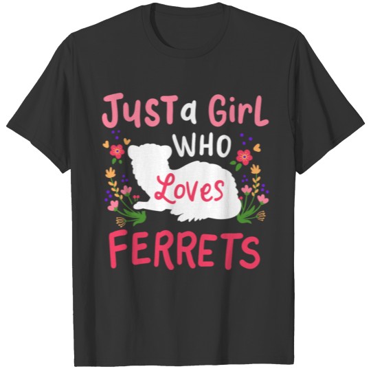 Ferret Gift Just A Girl Who Loves Ferrets T-shirt