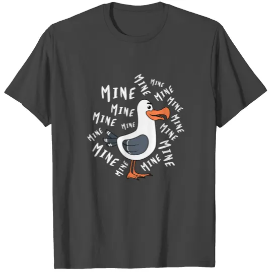 Mine Mine Mine Seagull Funny Bird Beach Chicken T Shirts