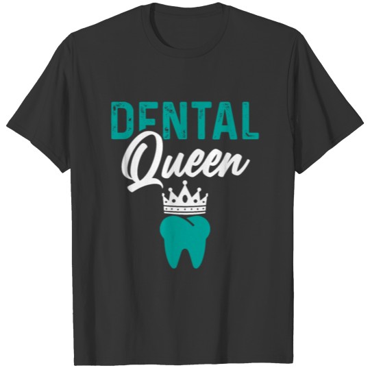 dental queen dentist T-shirt