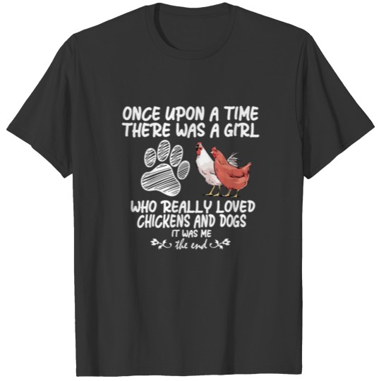 Once Upon A Time A Girl Who Loved Dogs Chickens T-shirt