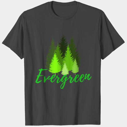 Evergreen, Love nature, Pine Trees T Shirts