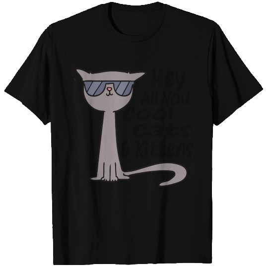 hey all you cool cats & kittens T Shirts