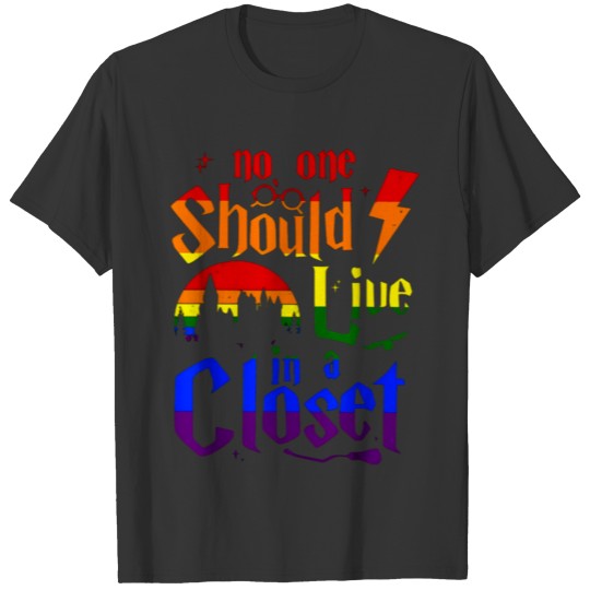 No One Should Live In A Closet T-shirt