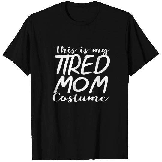 This Is My Tired Mom Costume T Shirts
