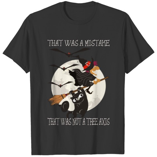 katze that was a mistake that was not a tree axis T-shirt