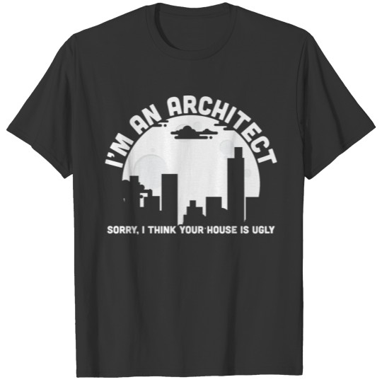 Architect Architecture Funny Gift Idea T-shirt