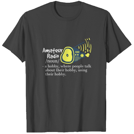 Amateur Radio Quote Funny Ham Radio Enthusiasts T Shirts