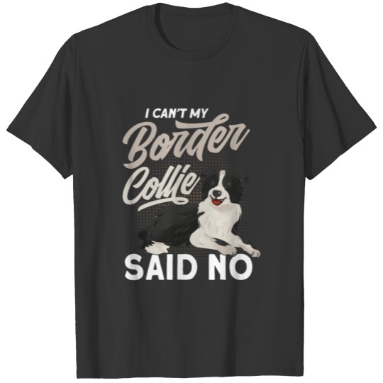 Collie Lover Dog Lover Border Collie gift T-shirt