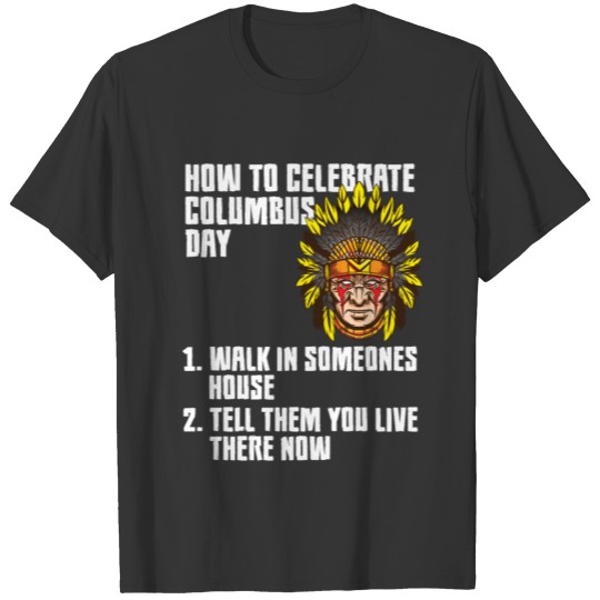 How To Celebrate - Anti Columbus Day Indigenous Pe T-shirt