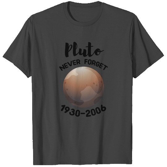 Pluto never forget 1930 2006 Planet Space T Shirts