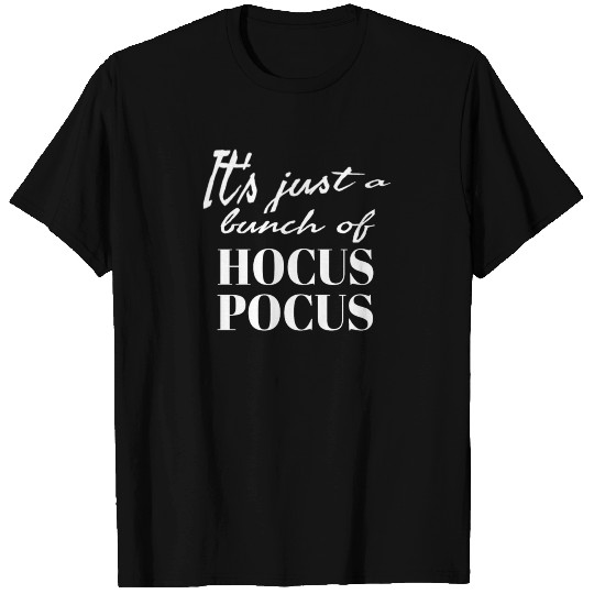 It's just a bunch of hocus pocus Illusion Attentio T Shirts