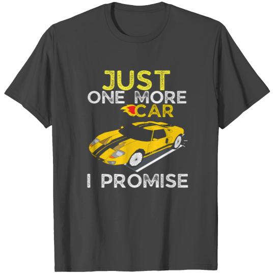 Just One More Car I Promise - Funny Mechanic Car T Shirts