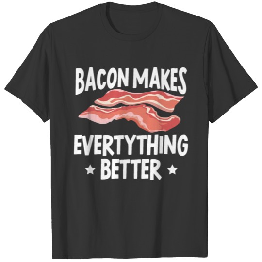 Bacon Makes Everything Better Keto Meat Lover T-shirt