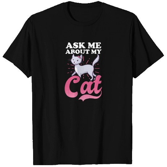 Crazy Cat Mom Ask Me About My Cat T Shirts