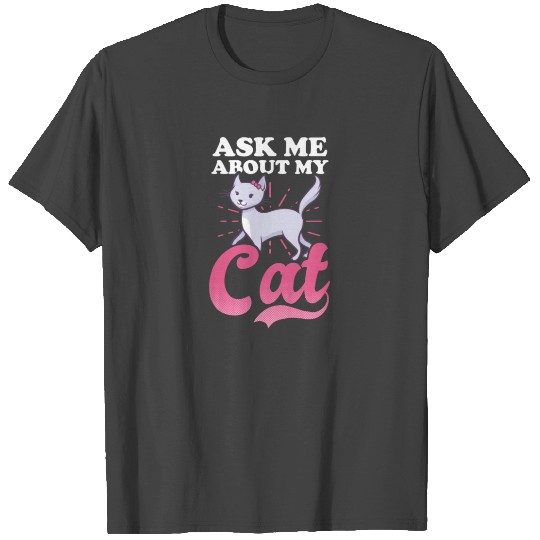 Crazy Cat Mom Ask Me About My Cat T Shirts