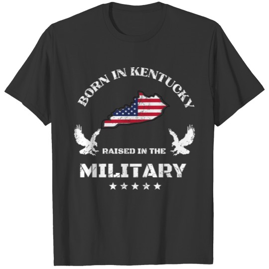 Born in Kentucky, raised in the military design T Shirts