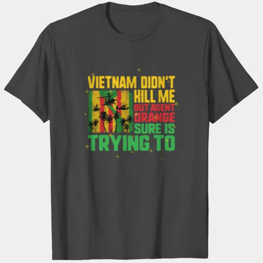 Vietnam Veteran T Shirts, Vietnam Didn't Kill Me,