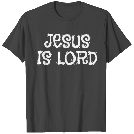 Jesus Is Lord - Christian Motivational Quotes T Shirts