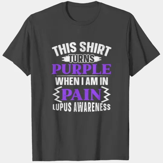 This T Shirts Turns Purple When I Am In Pain Lupus