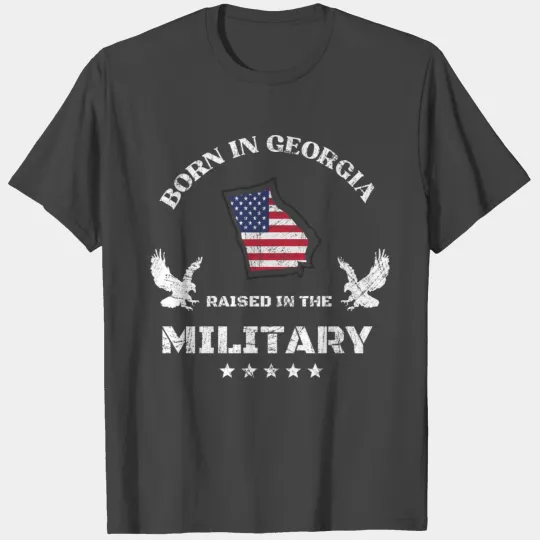 Born in Georgia raised in the military design T Shirts