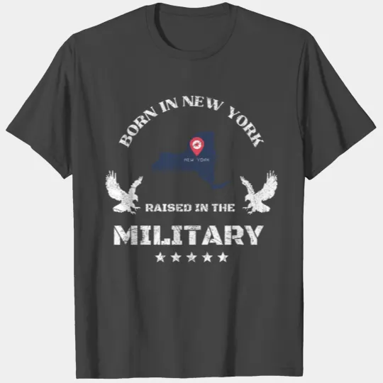 Born in New York raised in the military T Shirts