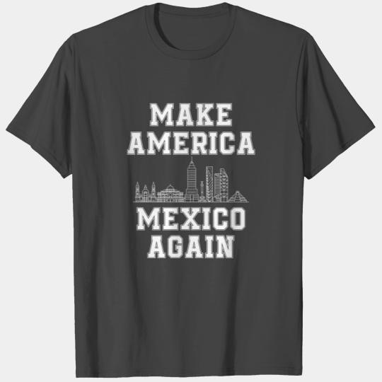 Mexico America Politics Demo Birthday Christmas T Shirts