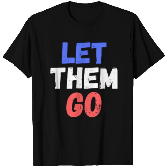 let them go T Shirts