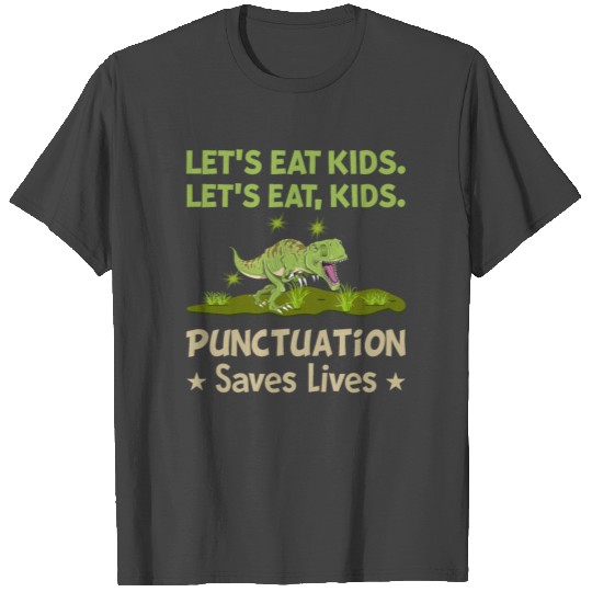 Dinosaur Lets Eat Kids Punctuation Saves Lives T Shirts