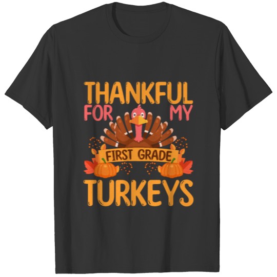 Thankful For My First Grade Turkeys - Thanksgiving T-shirt