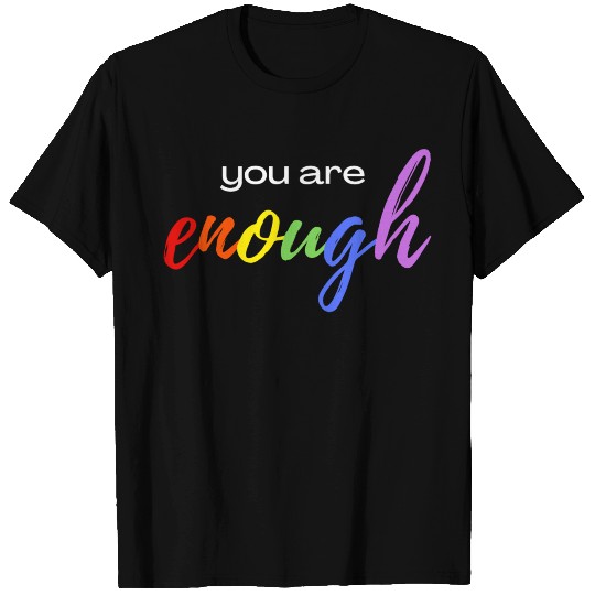 You Are Enough T Shirts