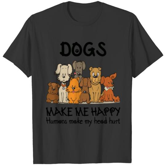 Dogs Makes Me Happy Humans Make My Head Hurt Dog T-shirt