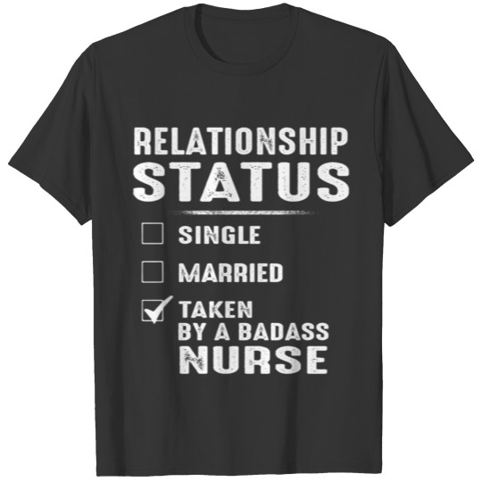 Relationship Status Taken By A Badass Nurse Essent T-shirt