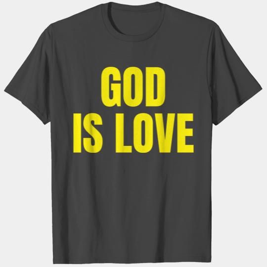 God Is Love - Christian Motivational Quotes T Shirts