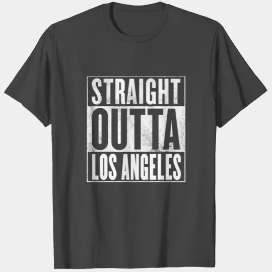 Los Angeles Straight Outta Los Angeles T Shirts