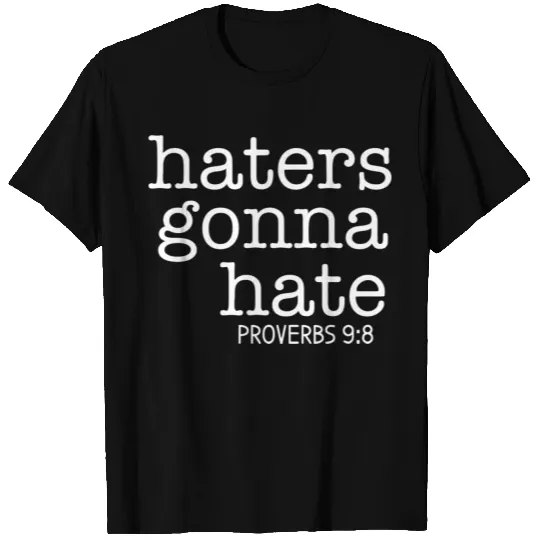 Haters Gonna Hate Proverbs 9 8 Funny Christian Lon T Shirts