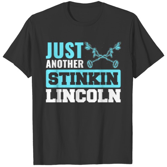 Just Another Stinkin Lincon Metal Detecting T-shirt