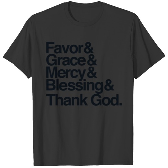 Favor Grace Mercy Blessing - Thank God T-shirt