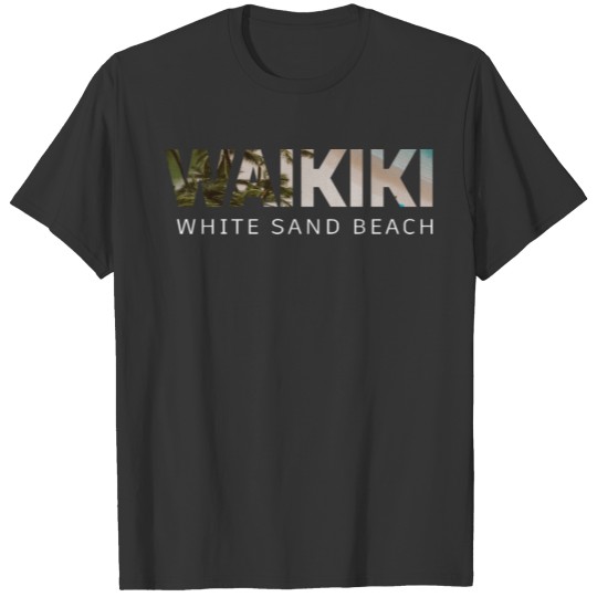 "Waikiki White Sand Beach" Awesome T Shirts