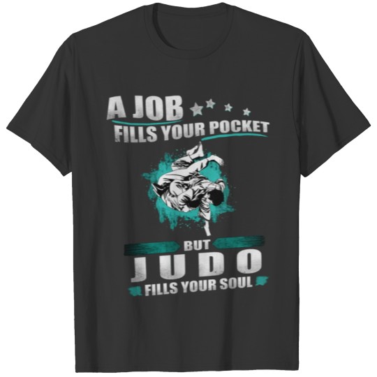 A job fills your pocket - Judo T-shirt